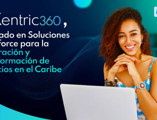 Xentric 360, un aliado en Soluciones Salesforce para la aceleración y transformación de negocios en el Caribe