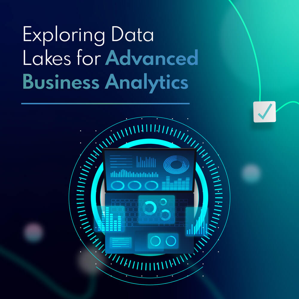 Explore Data Lakes for Advanced Business Analytics