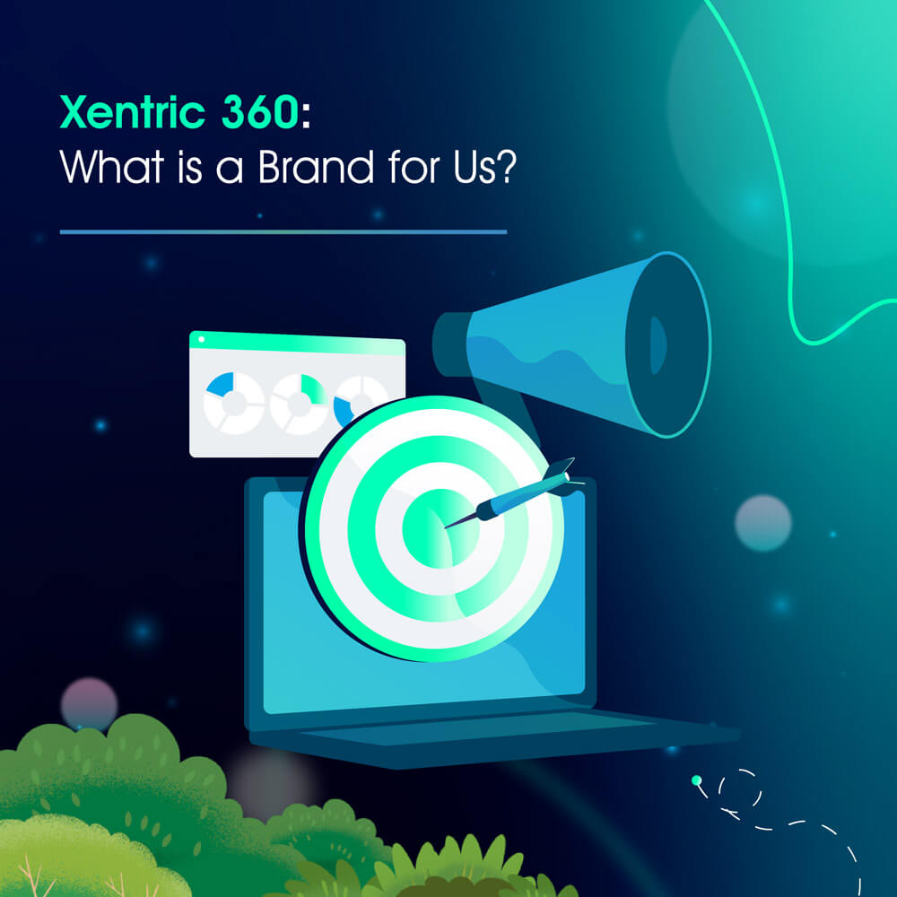 Xentric 360: What is a Brand for Us? 