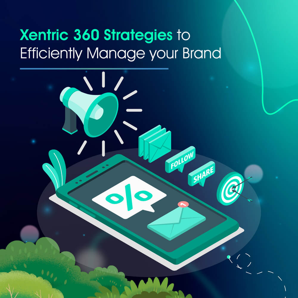Xentric 360 Strategies to Efficiently Manage your Brand  